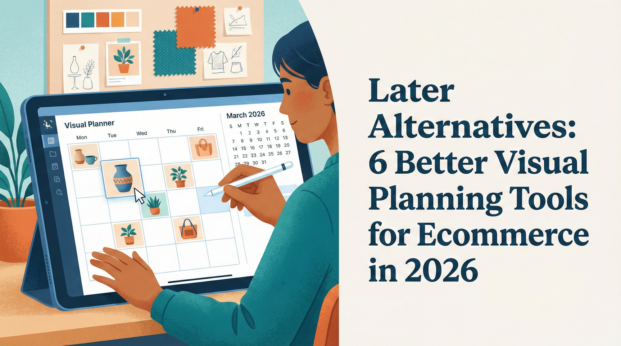 Later Alternatives: 6 Better Visual Planning Tools for Ecommerce in 2026