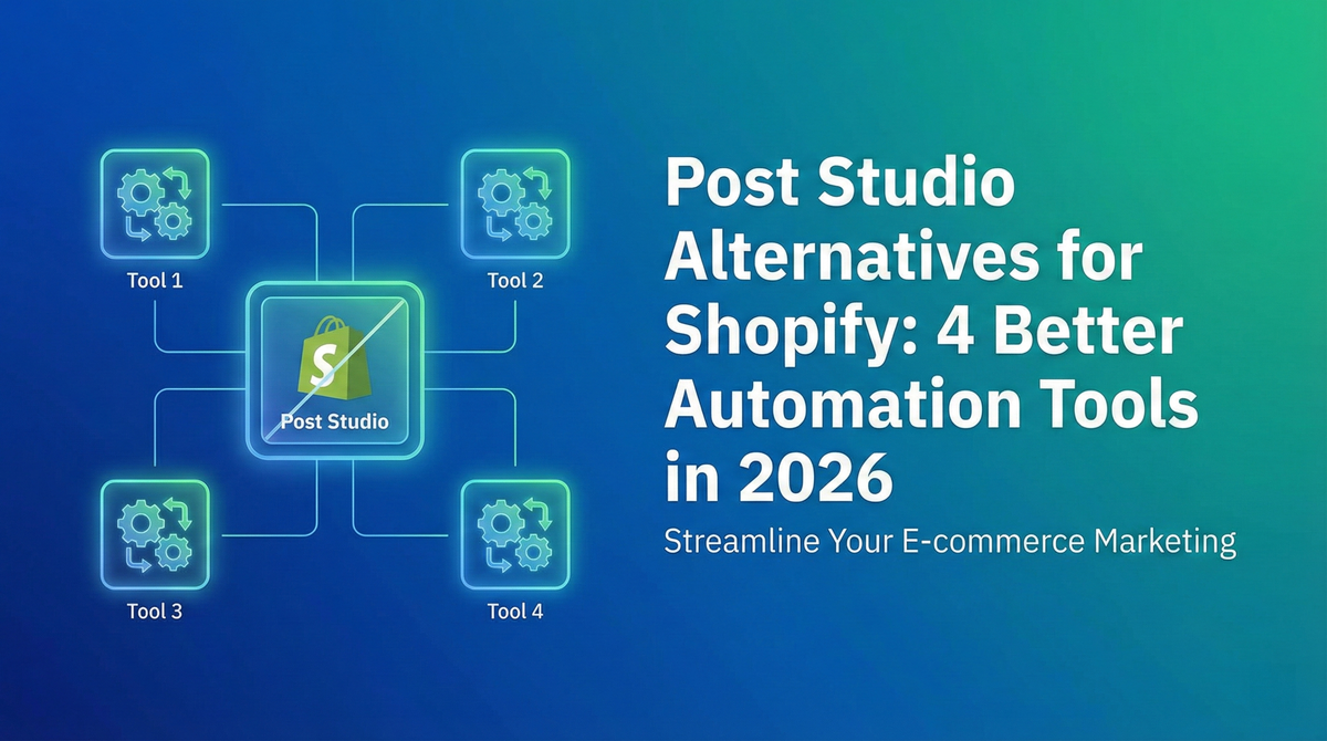 Post Studio Alternatives for Shopify: 4 Better Automation Tools in 2026