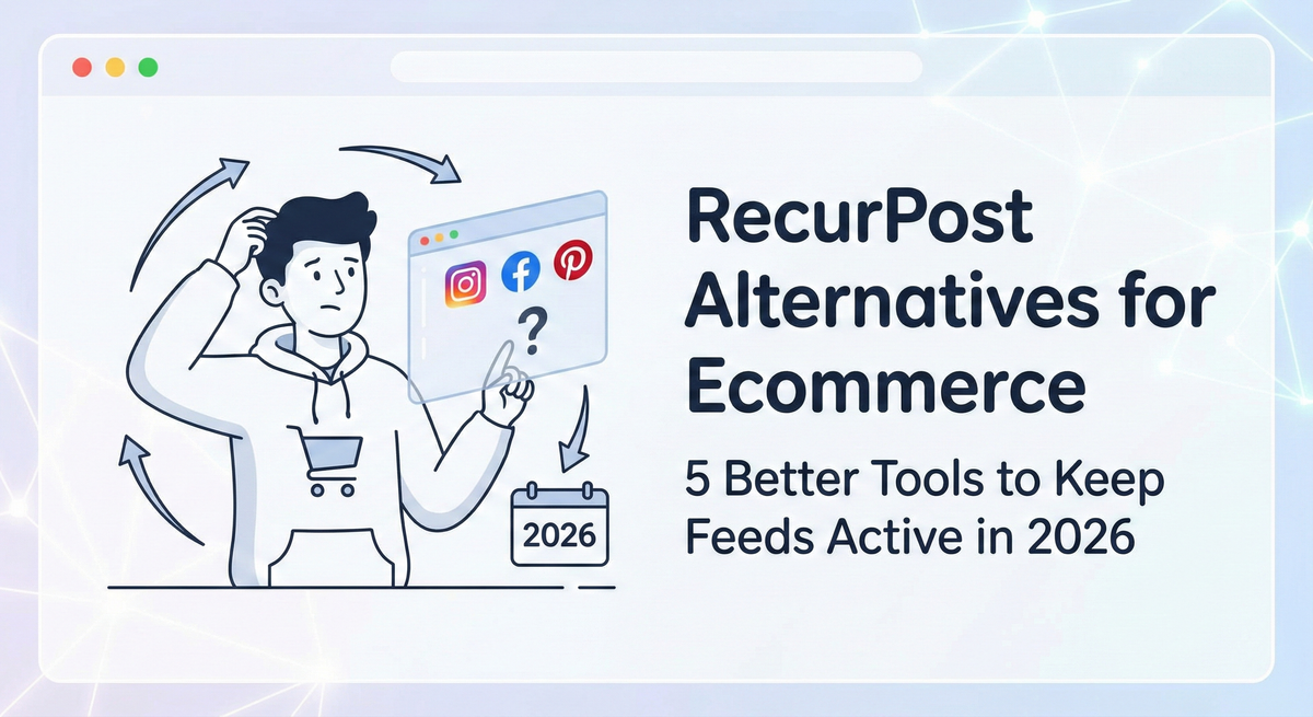 RecurPost Alternatives for Ecommerce: 5 Better Tools to Keep Feeds Active in 2026