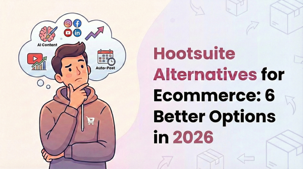 Hootsuite Alternatives for Ecommerce: 6 Better Options in 2026